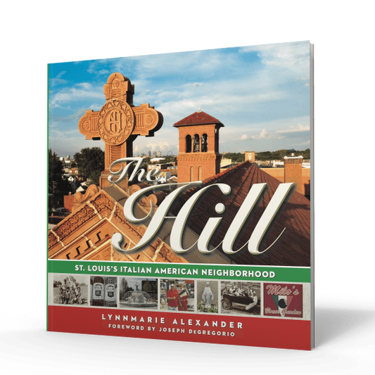 "The Hill: St. Louis's Italian American Neighborhood" Hardcover Book