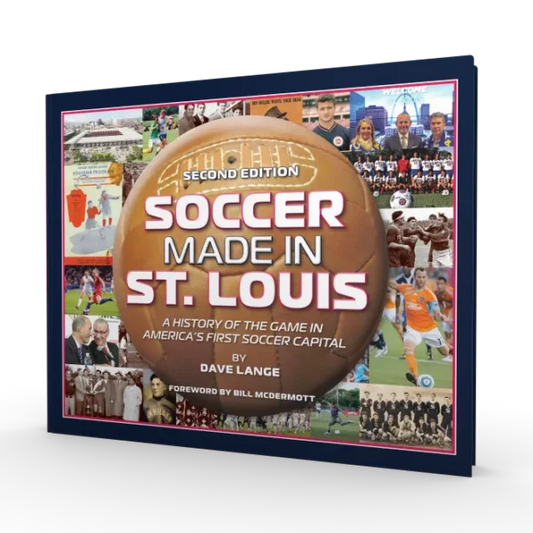 "Soccer Made in St. Louis: A History of the Game in America's First Soccer Capital, Second Edition" Hardcover Book