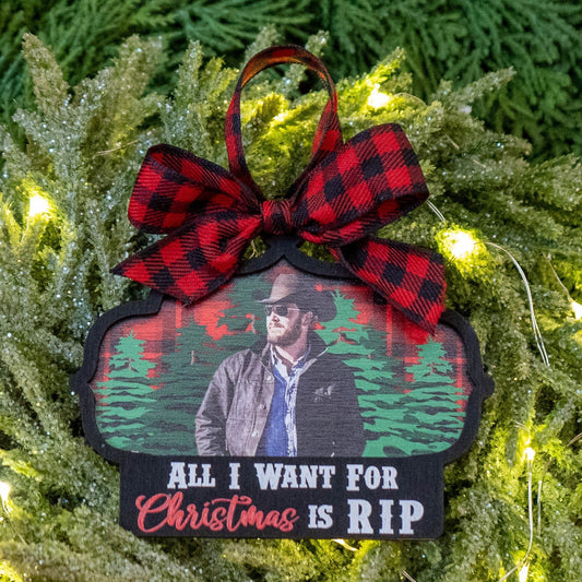 "All I Want For Christmas Is Rip!" Ornament